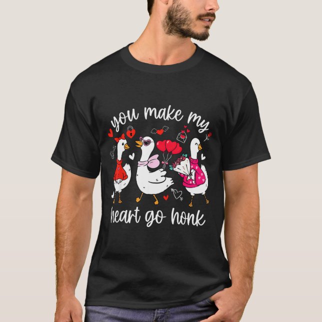 You Make My Heart Go Honk Funny Silly Valentine Go T-Shirt (Vorderseite)