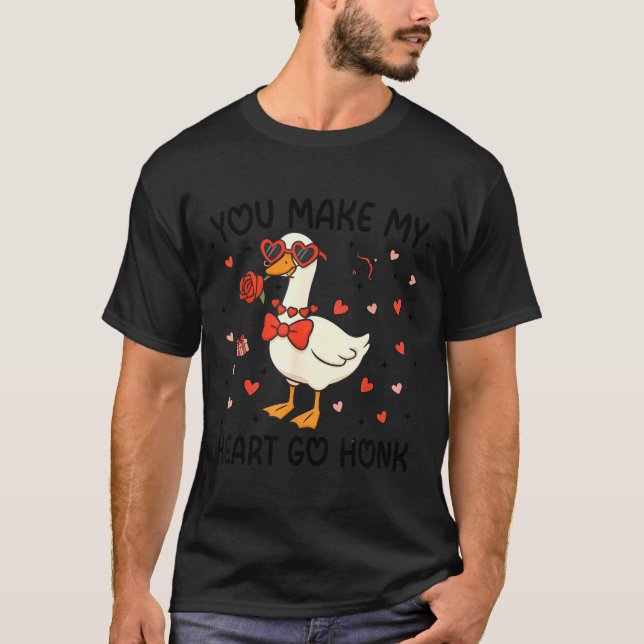 You Make My Heart Go Honk Funny Valentine Silly Go T-Shirt (Vorderseite)