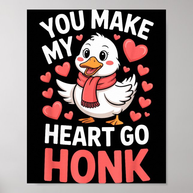 You Make My Heart Go Honk Valentine Goose Funny  Poster (Vorne)