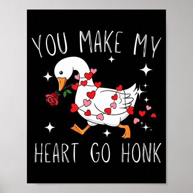 You Make My Heart Go Honk Valentine Goose  Poster (Vorne)