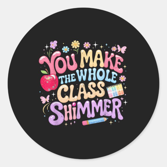 You Make The Whole Cl Shimmer Cute School Gift _1  Runder Aufkleber (Vorderseite)