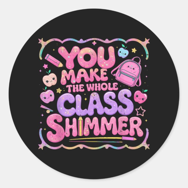 You Make The Whole Cl Shimmer Cute School Gift  Runder Aufkleber (Vorderseite)