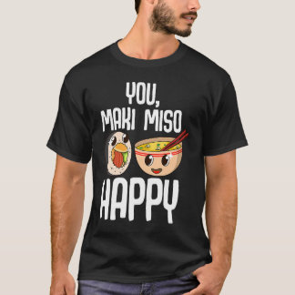 You Maki Miso Happy Japanisch Sushi Maki Soup Food T-Shirt