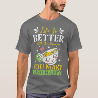 You Maki Miso Happy Ramen Lover Japan Foo T-Shirt