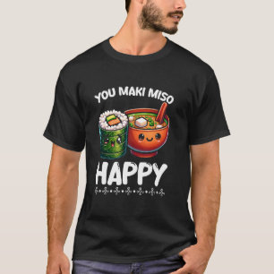 You Maki Miso Happy Sushi Pun Filipino Japanisch f T-Shirt