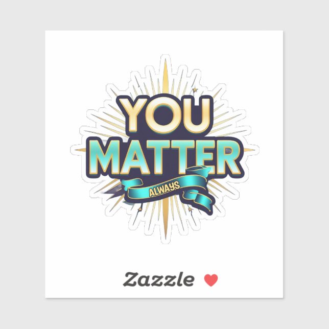 You Matter Custom-Cut Vinyl Sticker (Feuille)