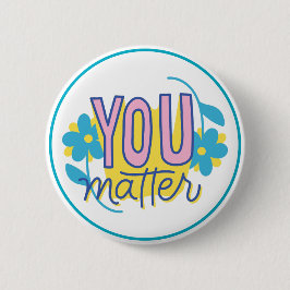 You Matter Motivational Kindness Positive  Button