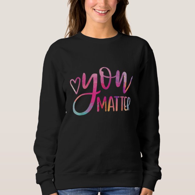 You Matter Semicolon Heart Mental Health Awareness Sweatshirt (Vorderseite)