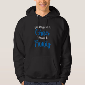 You May Call It Chaos We Call It Family Hoodie