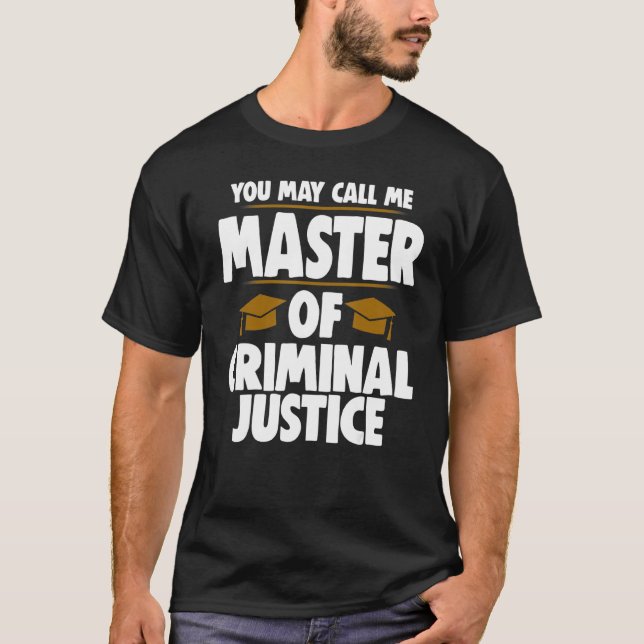 You May Call Me Master Of Criminal Justice Court L T-Shirt (Vorderseite)