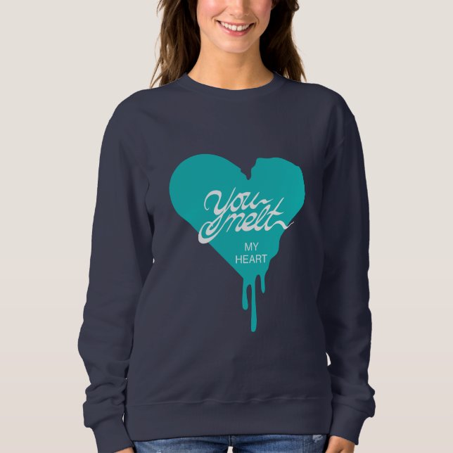 "You Melt my Heart" Sweatshirt (Vorderseite)