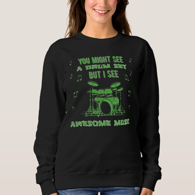 You Might See A Drums Set Drumming Drummer Sweatshirt (Vorderseite)