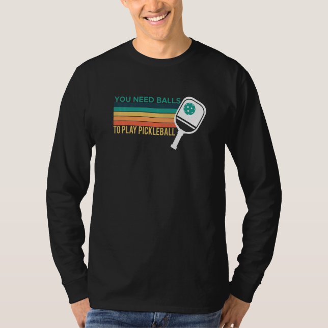 You Need Balls To Play Pickleball Player Premium_2 T-Shirt (Vorderseite)