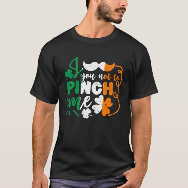 You Not To Pinch Me St Patricks Day Irish Flag T-Shirt (Vorderseite)
