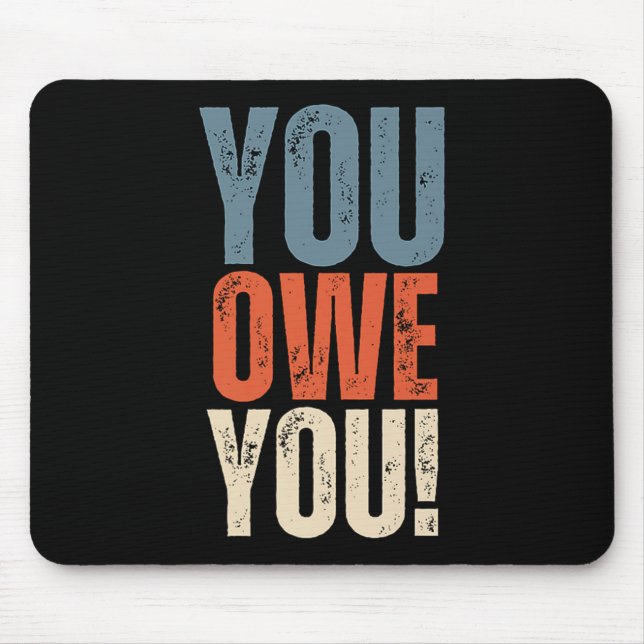 You Owe You - Nobody Owes You Anything - Motivatio Mousepad (Vorne)