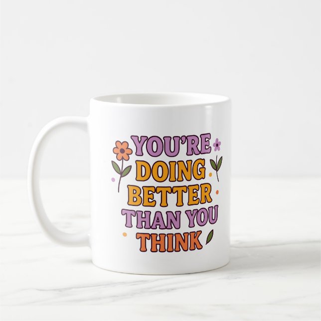 You’re Doing Better Than You Think – Mug Kaffeetasse (Links)
