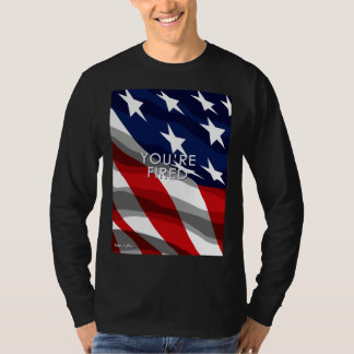 You re Fired Celebrate Democracy Join the Movement T-Shirt