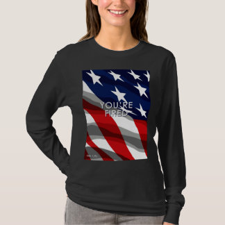 You re Fired Celebrate Democracy Join the Movement T-Shirt