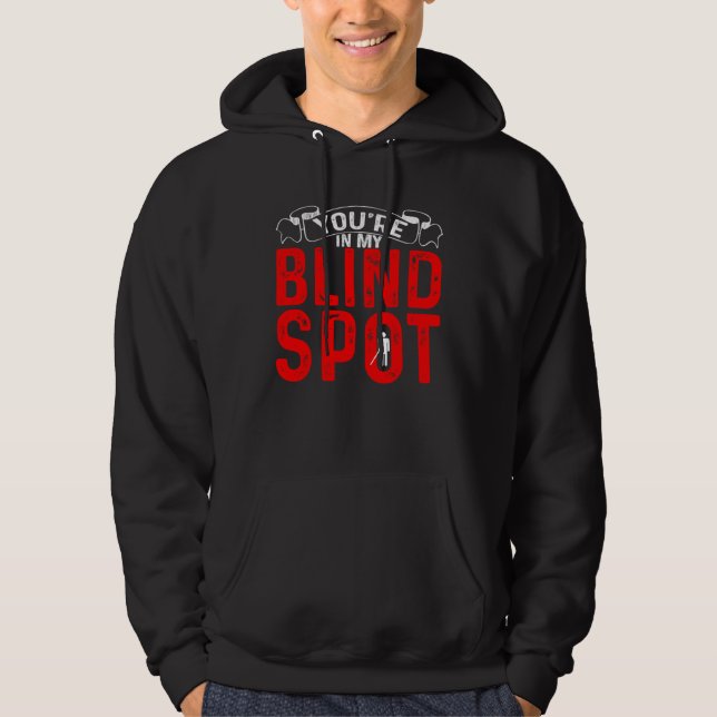You re In My Blind Spot           Hoodie (Vorderseite)