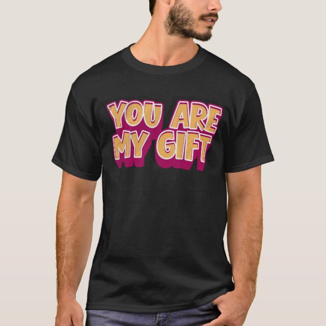 You’re My Gift – Romantic T-Shirt (Vorderseite)