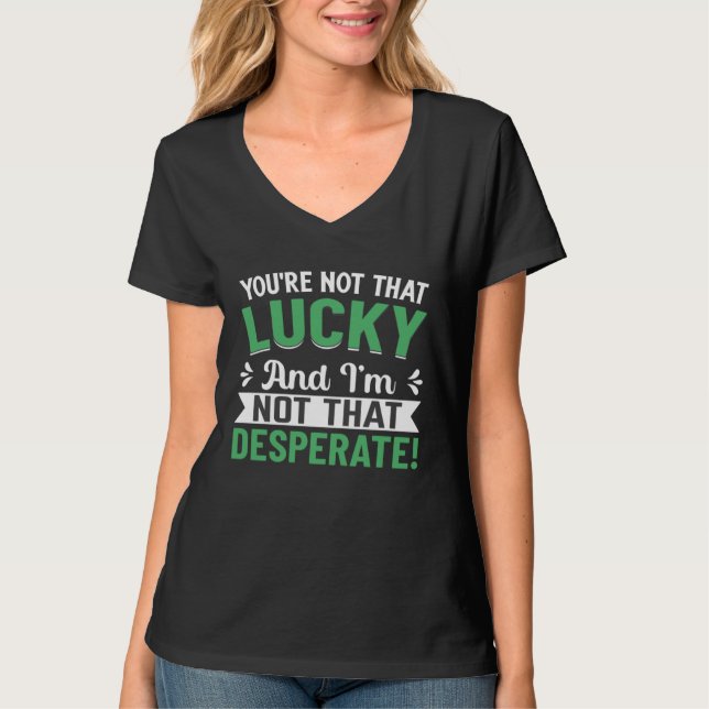 You re Not That Lucky T-Shirt (Vorderseite)