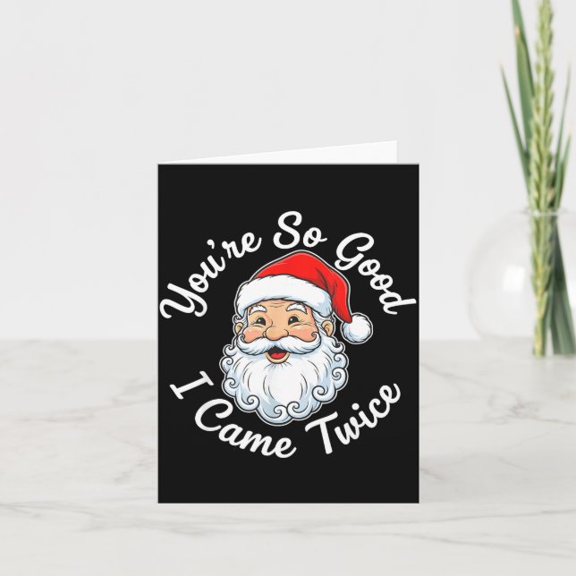 You’re So Good I Came Twice Christmas Santa  Karte (Vorderseite)