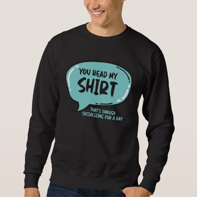 You Read My That s Enough Social Interaction For O Sweatshirt (Vorderseite)