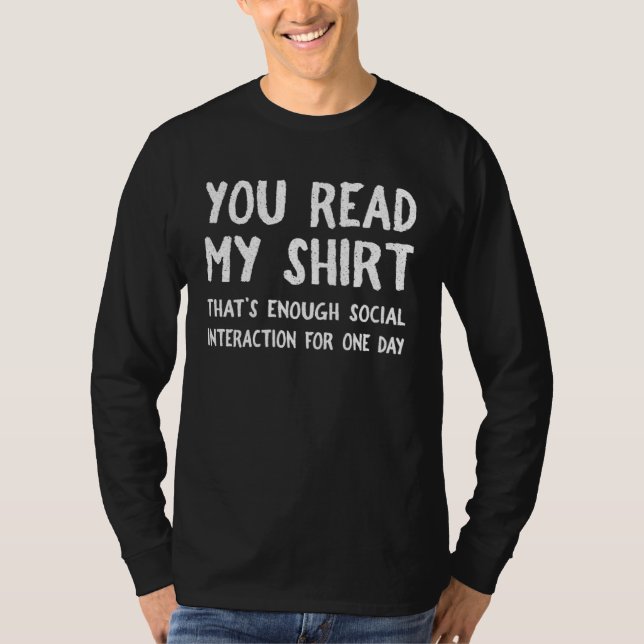 You Read My  That s Enough Social Interaction For  T-Shirt (Vorderseite)