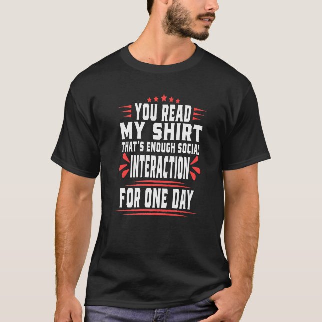 You Read My  That's Enough Social Interaction T-Shirt (Vorderseite)