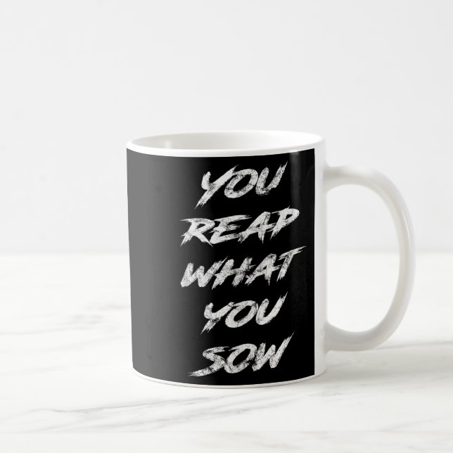 You Reap What You Sow Motivational  Kaffeetasse (Rechts)