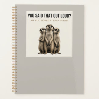 You Said That Out Loud? – Funny Meerkat Planner Planer