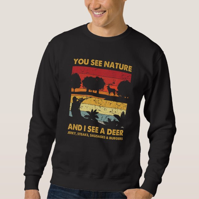 You See Nature But I See Deer Hunter Hunting Vinta Sweatshirt (Vorderseite)
