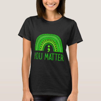 You Semicolon Mental Health Awareness Men Women T-Shirt