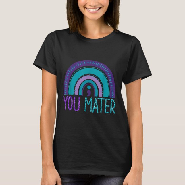 You Semicolon Suicide Prevention Purple Teal Rainb T-Shirt (Vorderseite)