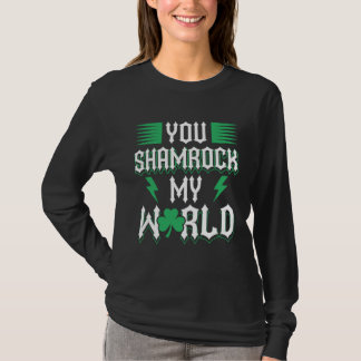 You Shamrock My World St Patricks Day T-Shirt