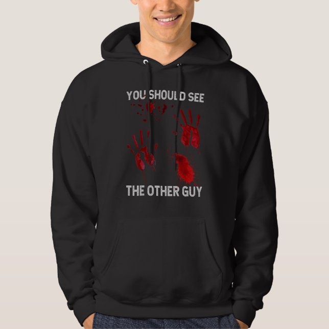 You Should See The Other Guy  Sarcastic Bloody Hoodie (Vorderseite)