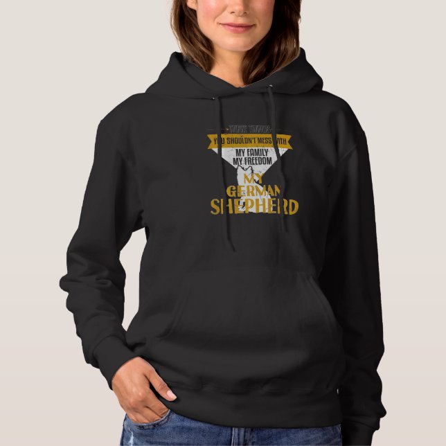 You Shouldnt Mess With My German Shepherd Dog Hoodie (Vorderseite)