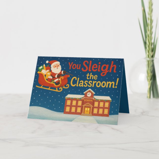 You Sleigh the Classroom | Funny Teacher Christmas Karte (Vorderseite)