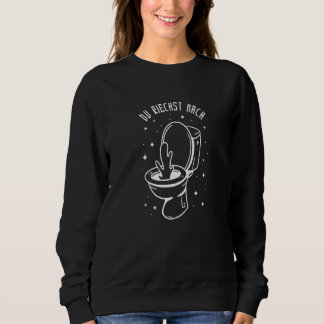 You Smell Like Toilet I  Toilet Saying German Sweatshirt