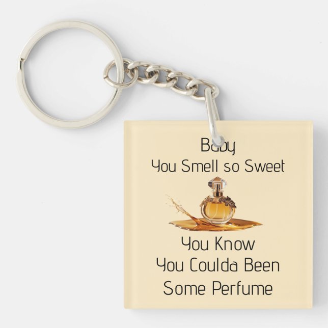 You Smell So Sweet Keychain Schlüsselanhänger (Vorderseite)