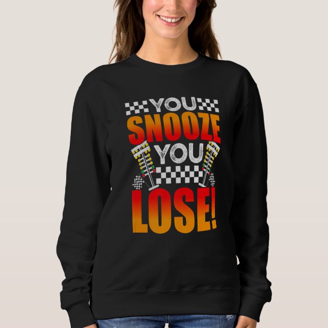 You Snooze You Lose  Drag Racing Mens Drag Race Sweatshirt (Vorderseite)