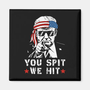 You Spit We Hit Vintage Trump If They Spit We Hit Magnet