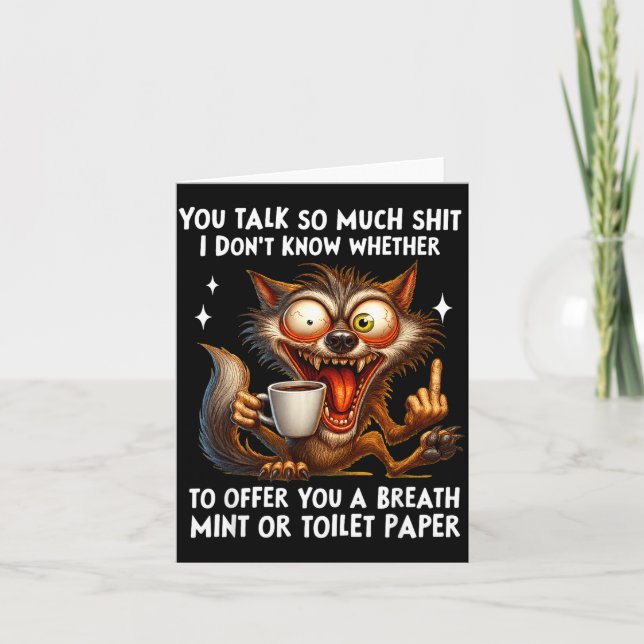 You Talk So Much I Don't Know Whether To Offer You Karte (Vorderseite)