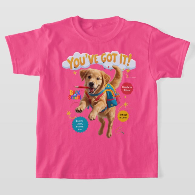 You’ve Got It! – Back to School Joy T-Shirt (Ablage )