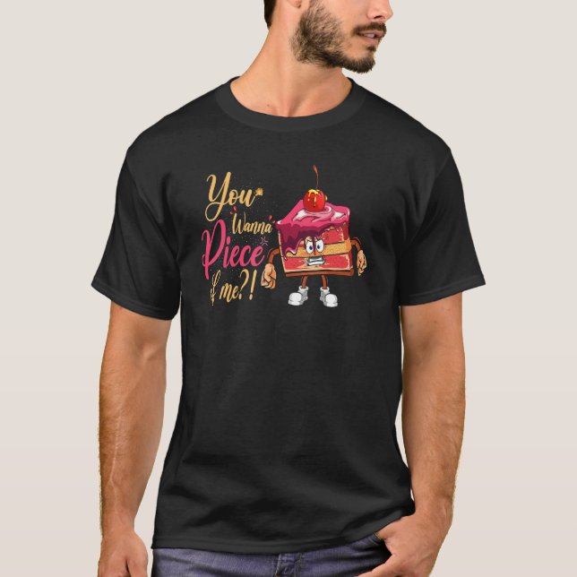 You Wanna Piece Of Me For Baker Or Baking Fans T-Shirt (Vorderseite)