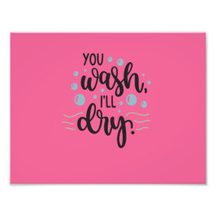 You Wash, I'll Dry - Cute Kitchen Quote Design for Fotodruck