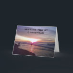 YOU WILL BE MISSED AT CHRISTMAS-SUNRISE BEACH FEIERTAGSKARTE<br><div class="desc">This beautiful and unique card will sure to let the friends/family that YOU MISS this Christmas Holiday that YOU do have them in your heart FROM SUNRISE TO SUNSET!</div>