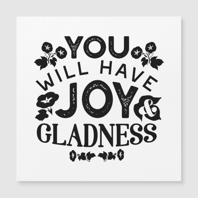 You Will Have Joy and Gladness Inspirational Quote Magnetkarte (Vorderseite)