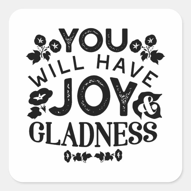 You Will Have Joy and Gladness Inspirational Quote Quadratischer Aufkleber (Vorderseite)