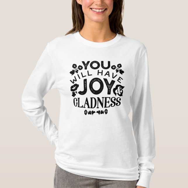 You Will Have Joy and Gladness Inspirational Quote T-Shirt (Vorderseite)